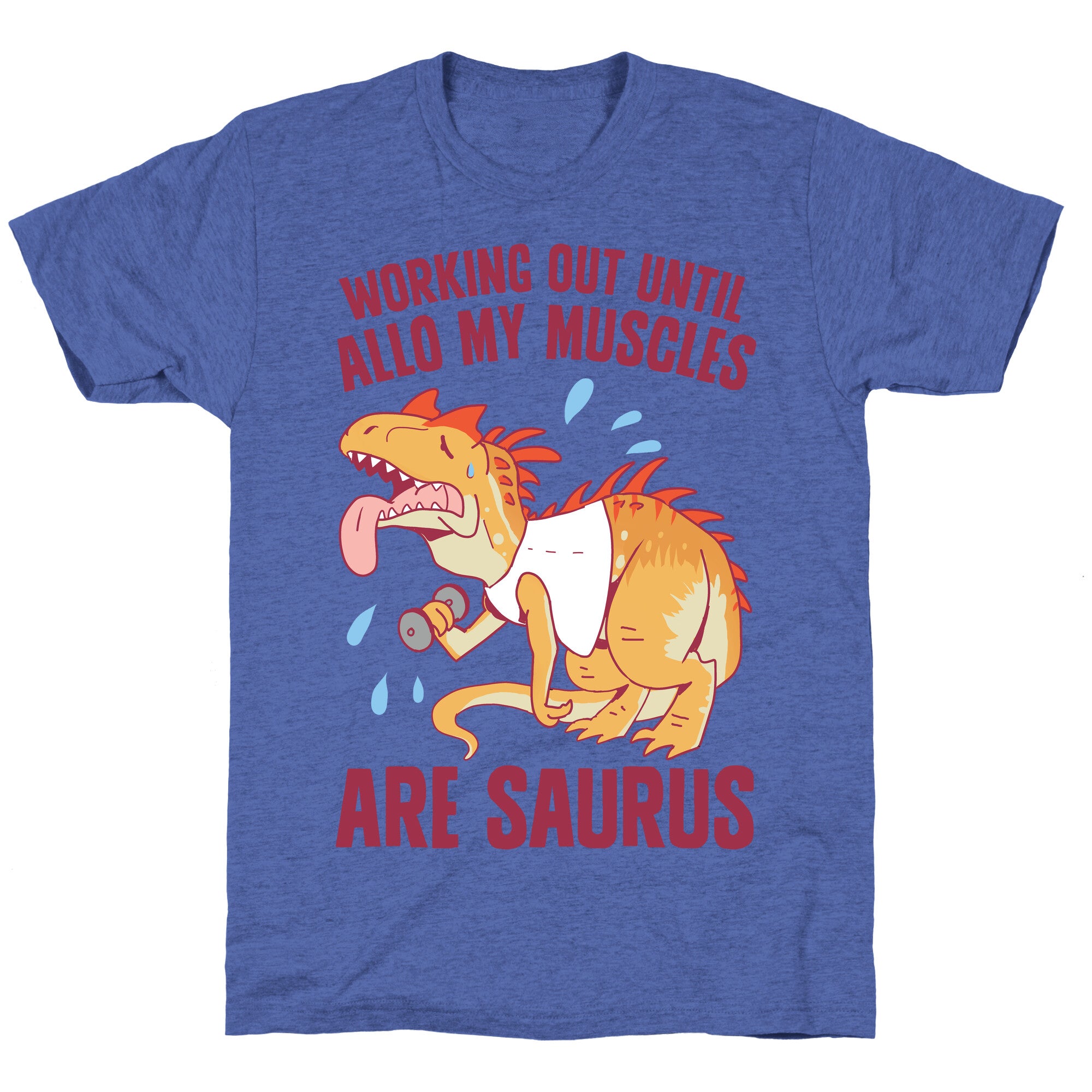 Working Out Until Allo My Muscles Are Saurus Unisex Triblend Tee